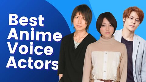 Top 10 Most Famous Japanese Voice Actors in Anime World | Animeindia.in