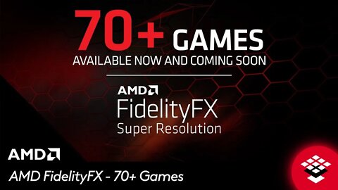 AMD FidelityFX Super Resolution - 70+ Games Available Now and Coming Soon