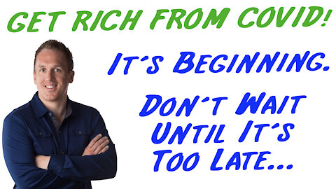 1/25/21 GETTING RICH FROM COVID: It's Beginning. Don't Wait Until It's Too Late...