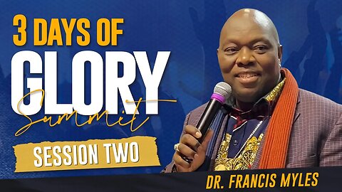 3 Days of Glory 2023 | Session 2 | Dr. Francis Myles