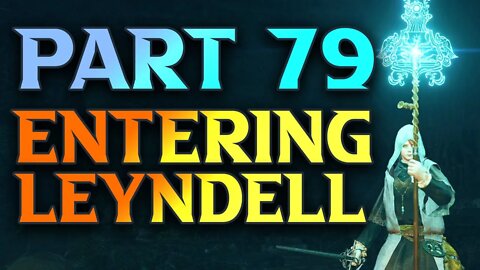 Part 79 - How To Enter Leyndell, Royal Capital - 100% Elden Ring Walkthrough Playlist