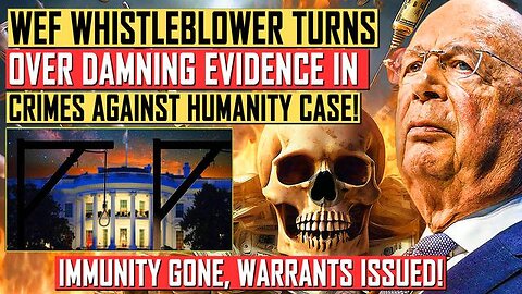 WEF WHISTLEBLOWER GIVES DAMNING EVIDENCE IN CRIMES AGAINST HUMANITY CASE! SCHWAB GATES FAUCI DOOMED!