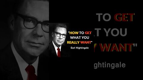 Earl Nightingale HOW TO get what YOU really WANT