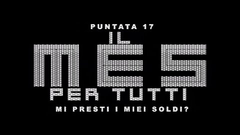 puntata 17 MI PRESTI I MIEI SOLDI? [Il MES PER TUTTI]