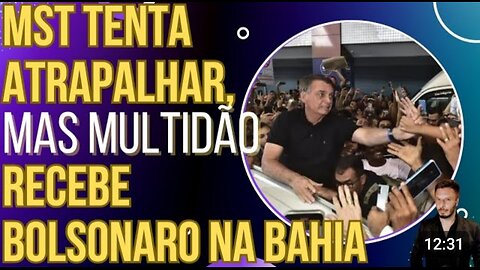 GIGANTE: nem o MST consegue impedir multidão de receber Bolsonaro na Bahia