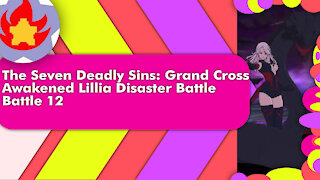 Disaster Battle Awakened Lillia (Battle 12) | The Seven Deadly Sins: Grand Cross