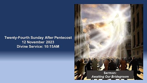 Part 1: Twenty-Fourth Sunday After Pentecost Divine Service