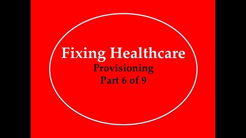 Fixing Healthcare: Provisioning Part 6 of 9