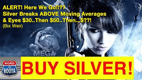 ALERT! Here We Go!! Silver Breaks ABOVE Moving Averages & Eyes $30..Then $50..Then...$??! (Bix Weir)