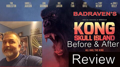 Kong Skull Island Before & After Review