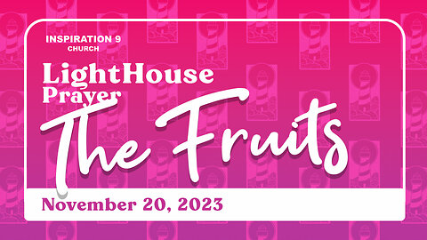 Lighthouse Prayer: The Fruits // November 20, 2023