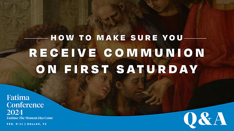 How to make sure to receive Holy Communion on First Saturdays!