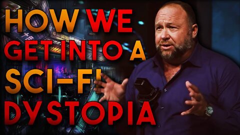 Alex Jones Explains HOW WE GET INTO A SCI-FI DYSTOPIA - 7/30/22