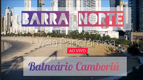 Barra norte – Balneário Camboriú AO VIVO 12/07/23