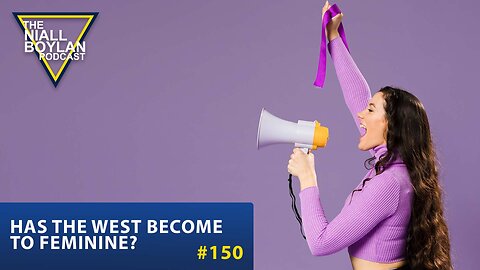 #150 Has The West Become To Feminine Trailer