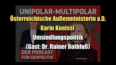 🟥 Österr. Außenministerin a. D. Karin Kneissl: Umsiedlungspolitik ⎪ Gast: Rainer Rothfuß (26.11.2023 ⎪ #43)