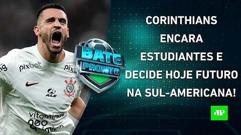 VAI AVANÇAR? Corinthians ENFRENTA Estudiantes; SPFC MANDA FINALÍSSIMA contra Flamengo | BATE PRONTO