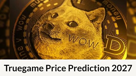 Truegame Price Prediction 2022, 2025, 2030 TGAME Cryptocurrency Price Prediction