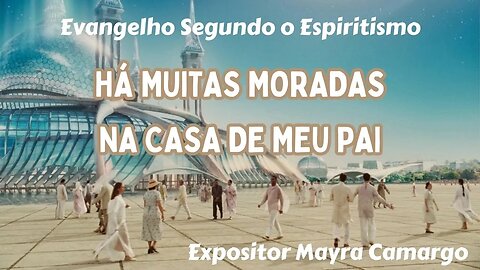 Há muitas moradas na casa de meu Pai (Cap. 3 de O Evangelho Segundo o Espiritismo)