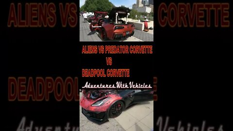 ALIENS VS PREDATOR CORVETTE VS DEADPOOL CORVETTE