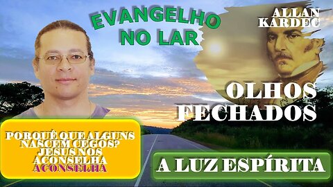 Evangelho no Lar #20 - Nº21 OLHOS FECHADOS