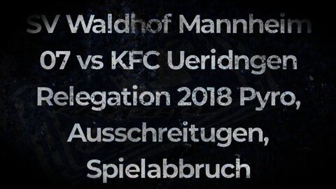 SV Waldhof Mannheim 07 vs KFC Uerdingen 2018 Pyro Spielabbruch Randale