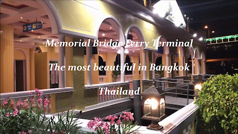 Memorial Bridge Ferry Terminal is the most beautiful in Thailand