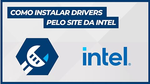 COMO INSTALAR DRIVERS PELO SITE DA INTEL