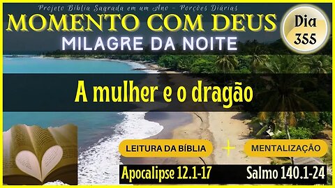 MOMENTO COM DEUS - LEITURA DIÁRIA DA BÍBLIA | MILAGRE DA NOITE - Dia 355/365 #biblia