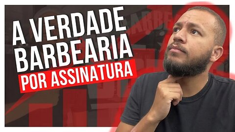 BARBEARIA POR ASSINATURA DA CERTO?