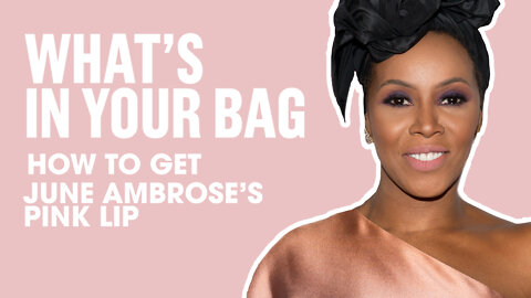 How To Get Pink Lips Like June Ambrose | What's In Your Bag