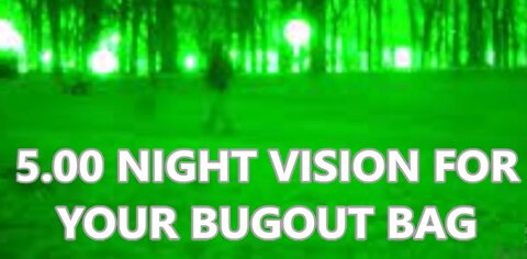 5.00 NIGHT VISION FOR YOUR BUGOUT BAG