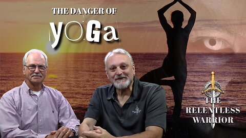 The Relentless Warrior episode 12 The Dangers of Yoga