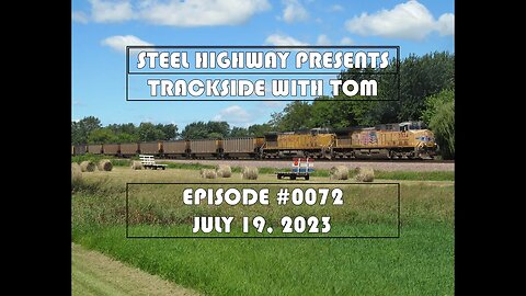 Trackside with Tom Live Episode 0072 #SteelHighway - July 19, 2023