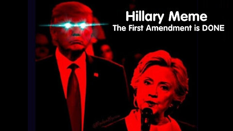 Hillary MEME - The First Amendment is DONE