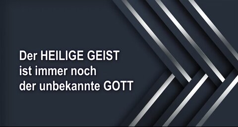 Der HEILIGE GEIST ist immer noch der unbekannte GOTT