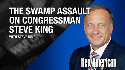 The Swamp Assault on Congressman King, Defender of Western Civilization