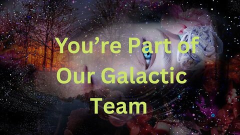 You’re Part of Our Galactic Team ∞The 9D Arcturian Council, Channeled by Daniel Scranton 10-20-2022