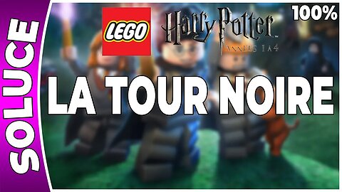 LEGO Harry Potter : Années 1 à 4 - LA TOUR NOIRE - 100% - Emblèmes et perso [FR PS3]