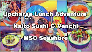 Kaito Sushi | Venchi | Upcharge Lunch | MSC Seashore