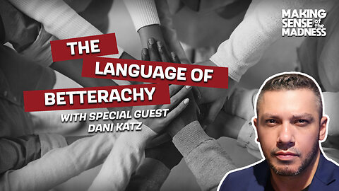 The Language Of Betterarchy With Dani Katz | MSOM Ep. 911