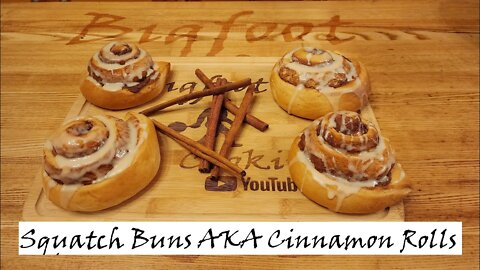 Squatch Bunns... Uh I Mean Cinnamon Rolls!! Gooey goodness in every bite!!!!