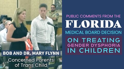 Florida Medical Board Decision on Trans Care - Public Comments: Bob and Dr. Mary Flynn (Parents)