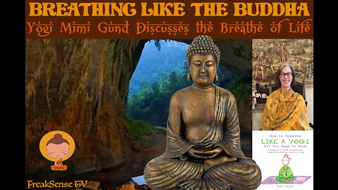 Charlie Freak Interviews Yoga Master, Mimi Gund~Buddha Breathing is the Key