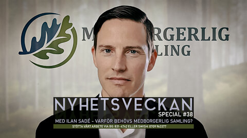 Nyhetsveckan Special 38 med Ilan Sadé - Varför behövs Medborgerlig Samling?