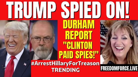 Durham says "Hillary Paid Trump Spies!" Hosea 2-13-22