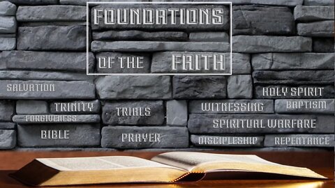 "Foundations Of The Faith" Week 1