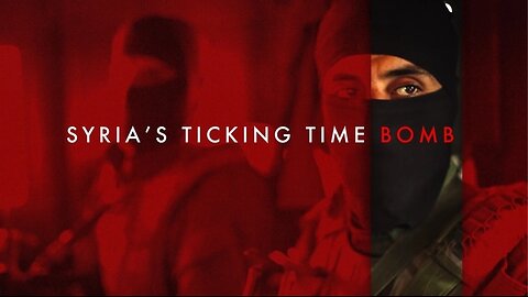 Syria’s Ticking Time Bomb