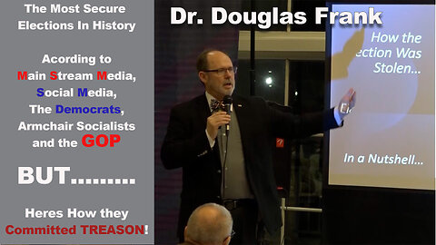 DR. DOUGLAS FRANK - MOST SECURE ELECTION IN HISTORY - ACCORDING TO THE COMMUNISTS