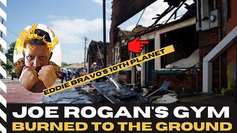 Joe Rogan & Eddie's Gym BURNED TO THE GROUND